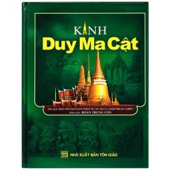Kinh Duy Ma Cật - Hán dịch Tam Tạng Pháp Sư Cưu Ma La Thập, Biên dịch Cư sĩ Đoàn Trung Còn (NXB Tôn Giáo, bìa cứng)