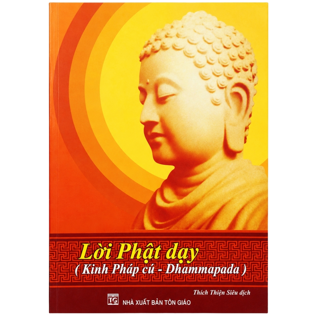 Kinh Pháp Cú (Lời Phật Dạy) - Việt dịch HT. Thích Thiện Siêu (NXB Tôn Giáo) 1 Kinh Pháp Cú (Lời Phật Dạy) - Việt dịch HT. Thích Thiện Siêu (NXB Tôn Giáo)