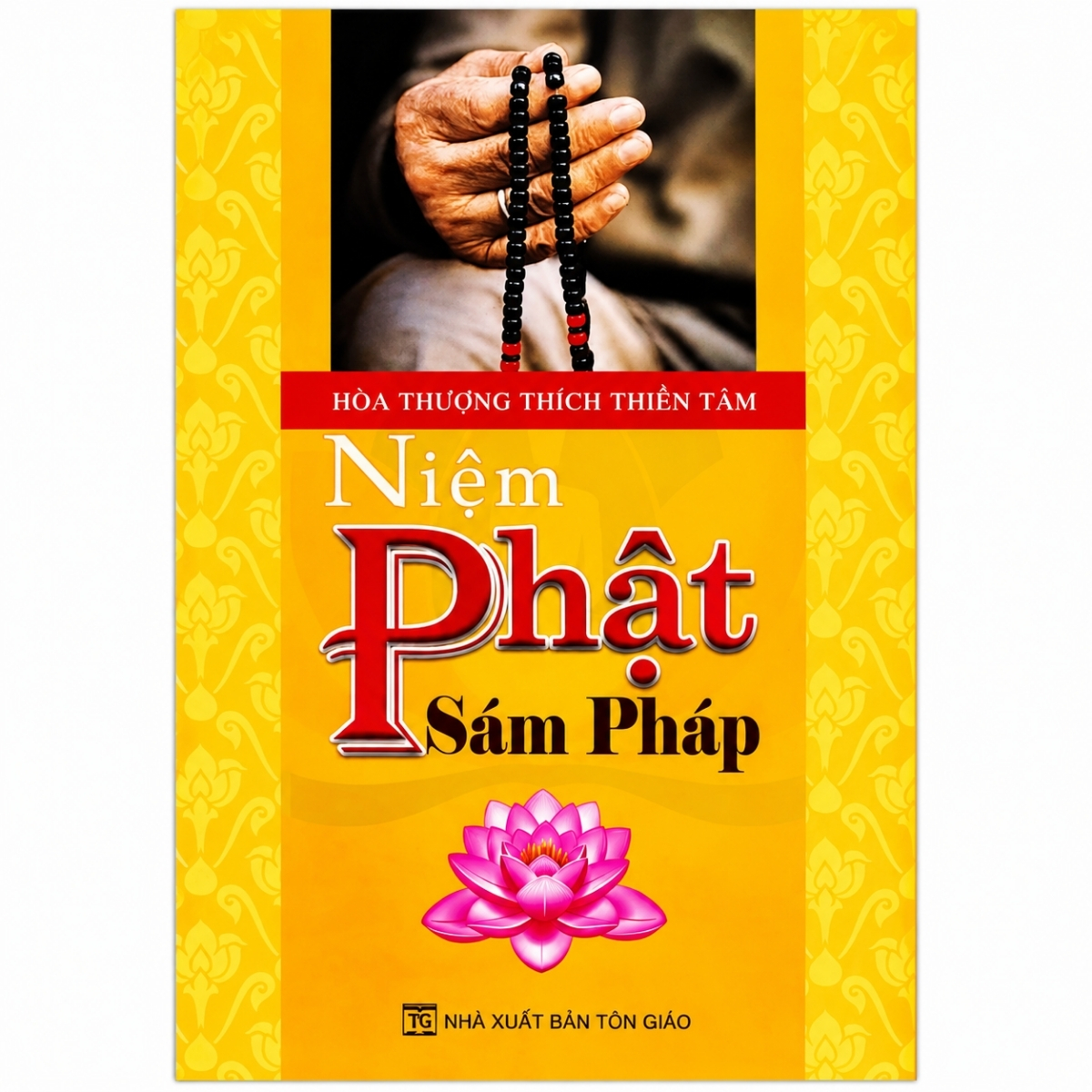 Niệm Phật Sám Pháp - Hòa thượng Thích Thiền Tâm (NXB Tôn Giáo, Bìa Mềm)